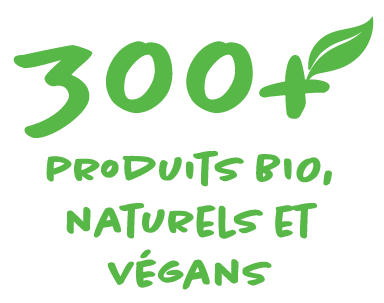 300+ PRODUITS EXCLUSIFS! BIO, NATURELS & VEGANES