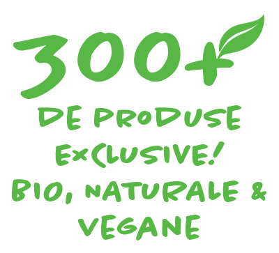 300+ DE PRODUSE EXCLUSIVE! BIO, NATURALE & VEGANE